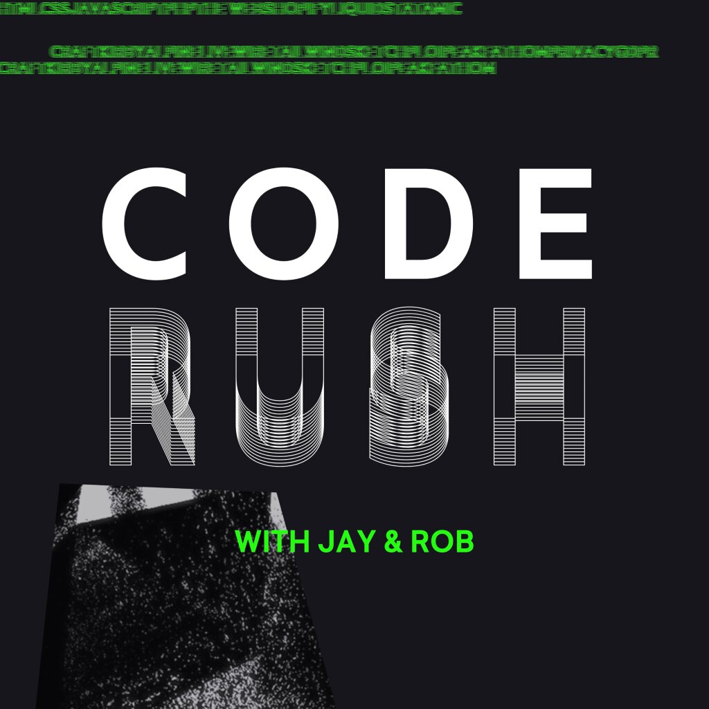 The Code Rush podcast artwork. A black background with fuzzy green text. In white the words “Code Rush” followed by a the words “With Jay & Rob” in green. On the background there’s a piece of rock in black and white.